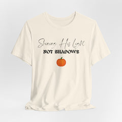 The Shinning His Light, Not Shadows Shirt 2