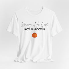 The Shinning His Light, Not Shadows Shirt 2