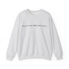 Dog Hair, Don’t Care – The This Is My Dog Hair Shirt Sweater