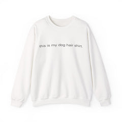 Dog Hair, Don’t Care – The This Is My Dog Hair Shirt Sweater