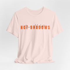 The Shinning His Light, Not Shadows Shirt