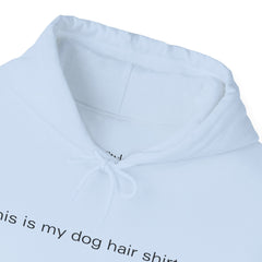 Dog Hair, Don’t Care – The This Is My Dog Hair Shirt Hoodie