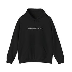 Bold, Simple, Unbothered – The How About No Hoodie