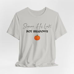 The Shinning His Light, Not Shadows Shirt 2