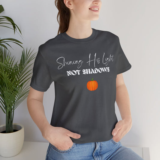 The Shinning His Light, Not Shadows Shirt 2