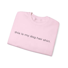 Dog Hair, Don’t Care – The This Is My Dog Hair Shirt Sweater