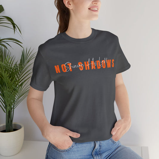 The Shinning His Light, Not Shadows Shirt