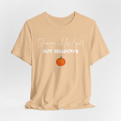 The Shinning His Light, Not Shadows Shirt 2