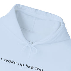 Effortlessly Iconic – The Woke Up Like This Hoodie