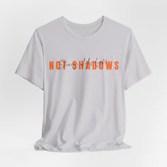 The Shinning His Light, Not Shadows Shirt