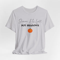 The Shinning His Light, Not Shadows Shirt 2